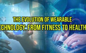 The Evolution of Wearable Technology: From Fitness to Health